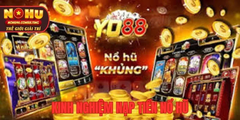 Kinh nghiệm nạp tiền nohu an toàn, hiệu quả