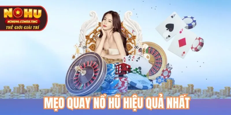 Mẹo Quay Nổ Hũ Dễ Nổ Hiệu Quả Nhất