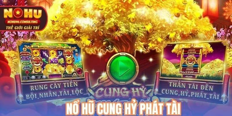 Nổ hũ Cung Hỷ Phát Tài
