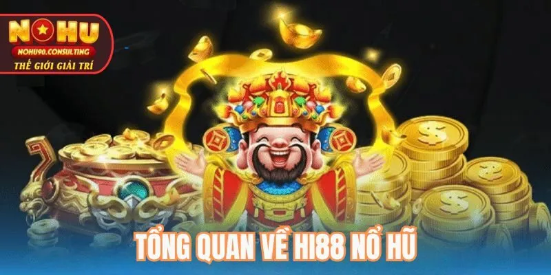 Tổng quan về HI88 nổ hũ